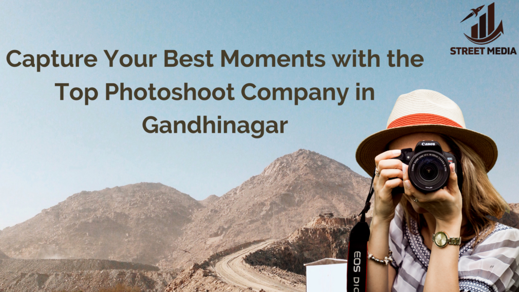Capture Your Best Moments with the Top Photoshoot Company in Gandhinagar