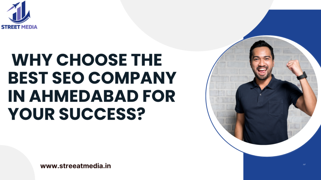 Why Choose the Best SEO Company in Ahmedabad for Your Success?