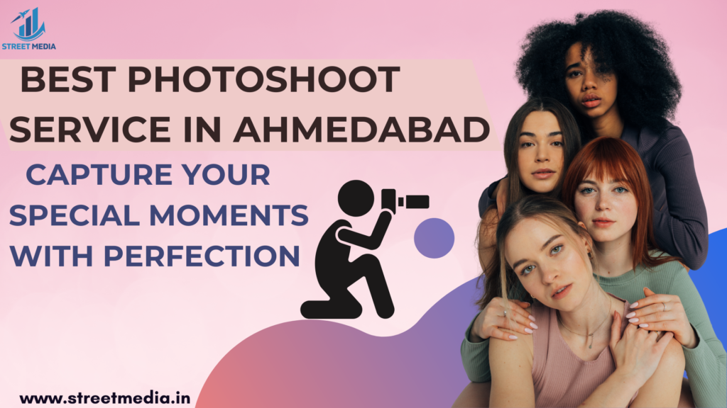 Best Photoshoot Service in Ahmedabad: Capture Your Special Moments with Perfection