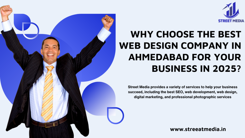 Why Choose the Best Web Design Company in Ahmedabad for Your Business in 2025?