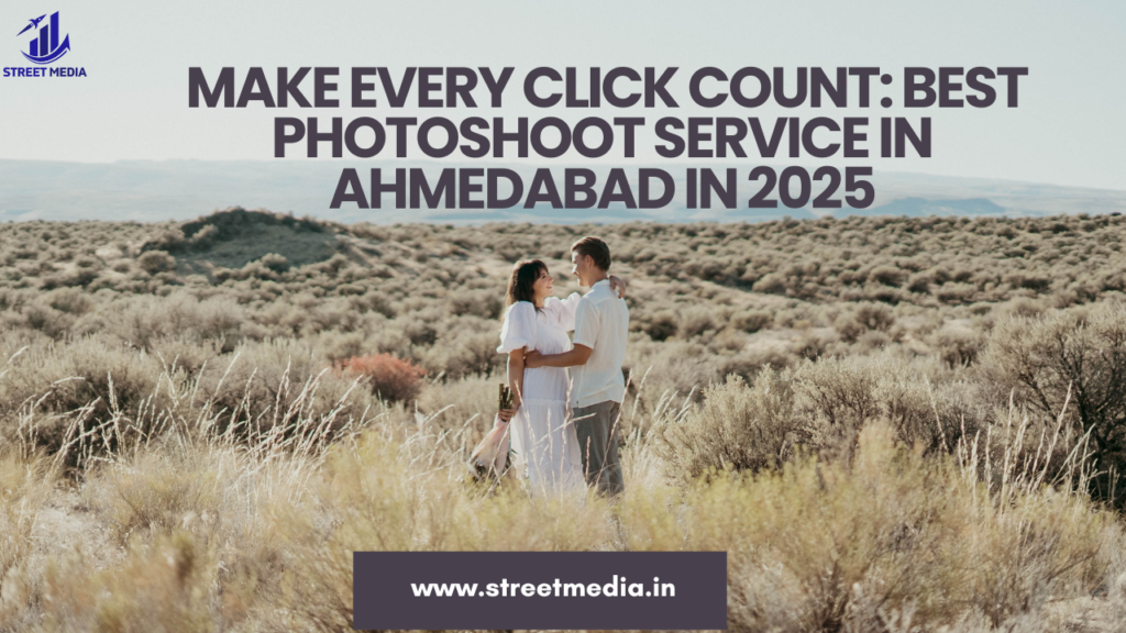 Make Every Click Count: Best Photoshoot Service in Ahmedabad in 2025