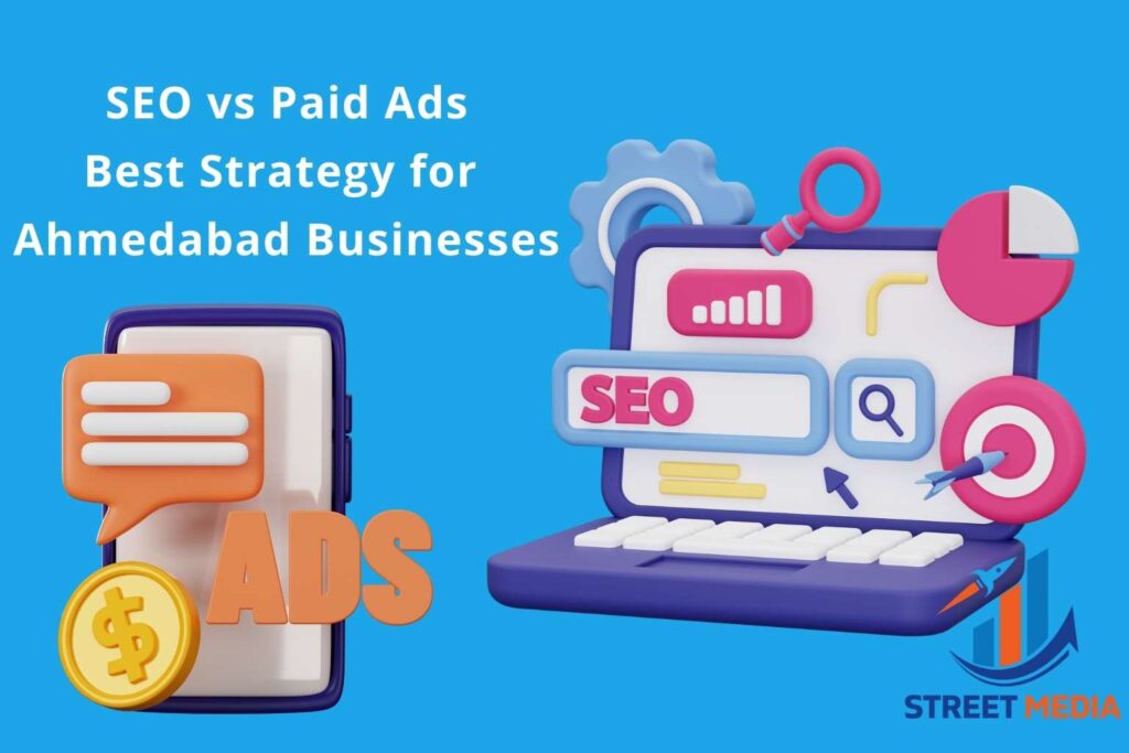 Which Is Better for Ahmedabad Businesses: Paid Advertising or SEO?