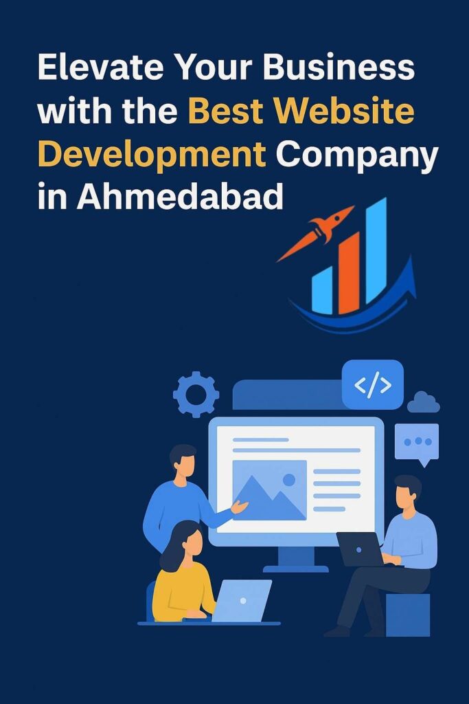 Elevate Your Business with the Best Website Development Company in Ahmedabad